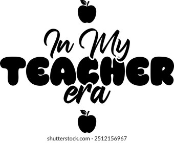 in my teacher era black vector graphic design and cut file