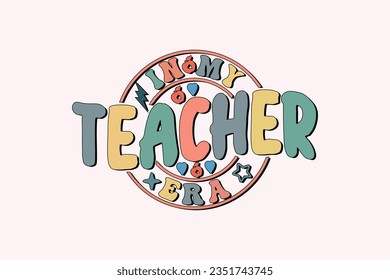 In My Teacher Era EPS, Retro Teacher t-shirt Design