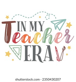 In my Teacher Era vector illustration. In my Testing Era.  School's Out For Summer typography