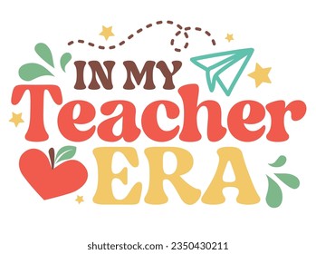 In my Teacher Era vector illustration. In my Testing Era.  School's Out For Summer typography