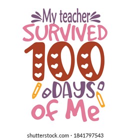 My teacher survived 100 days of me SVG vector arts.