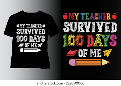 My Teacher Survived 100 Days Of Me T-Shirt Design,School T Shirt design,School Lover T Shirt design