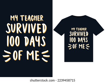 My teacher survived 100 days of me illustrations for print-ready T-Shirts design