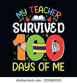 My teacher survived 100 days of me, 100th day of school design vector