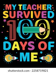 My teacher Survived 100 Days Of Me, 100 Days Smarter, Happy back to school day shirt print template, typography design for kindergarten pre-k preschool, last and the first day of school, 100 days of 