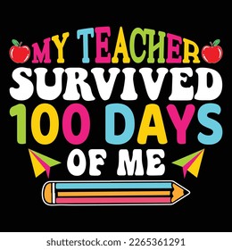 Mein Lehrer überlebte 100 Tage von mir, Happy back to School Day Shirt Printvorlage, Typografie Design für Kindergarten Vorschulen, letzter und erster Schultag, 100 Tage Schulhemd