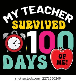 My Teacher Survived 100 Days Of Me, My Class Is Full Of Sweet Hearts, Happy back to school day shirt print template, typography design for kindergarten pre k preschool, last and first day of school, 1