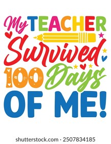 My Teacher Survived 100 Days Of Me! Teacher T-Shirt