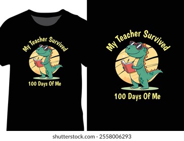 My Teacher Survived 100 Days Of Me, 100 Days Of School Typography T-shirt Design Vector