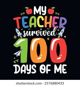 My teacher survived 100 days of me - 100th day of school t-shirt design vector