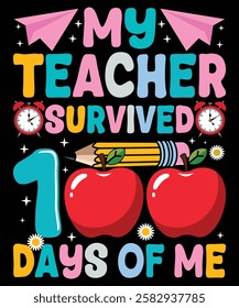 My teacher survived days of me t shirt design