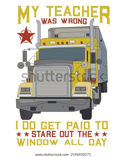 MY TEACHER WAS WRONG I DO GET PAID TO STARE\
OUT THE WINDOW ALL DAY TSHIRT\
DESIGN