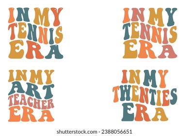 In My Tennis Era, In My Art Teacher Era, In My Twenties Era retro wavy T-shirt designs