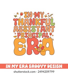 In my thankful assistant principal era groovy retro colorful groovy designs thanksgiving day