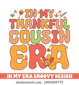 In my thankful cousin era groovy retro 
colorful groovy designs thanksgiving day