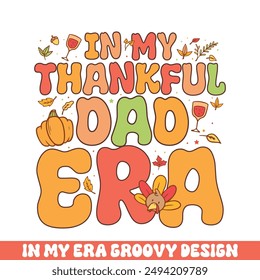 In my thankful dad era groovy retro 
colorful groovy designs thanksgiving day