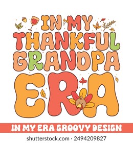 In my thankful grandpa era groovy retro 
colorful groovy designs thanksgiving day