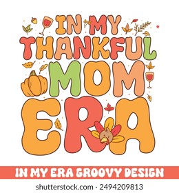 In my thankful mom era groovy retro 
colorful groovy designs thanksgiving day