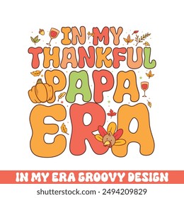 In my thankful papa era groovy retro 
colorful groovy designs thanksgiving day