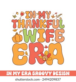 In my thankful wife era groovy retro 
colorful groovy designs thanksgiving day