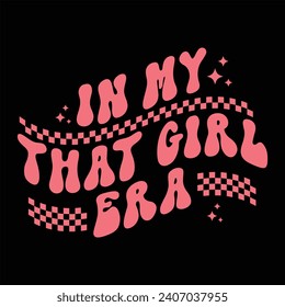 IN MY THAT GIRL ERA-SELF LOVE T-SHIRT DESIGN