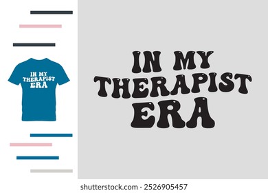 Na minha era terapeuta de design de camiseta