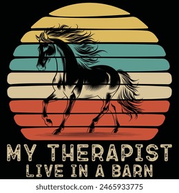 My Therapist Live In A Barn - Funny Horse Shirt