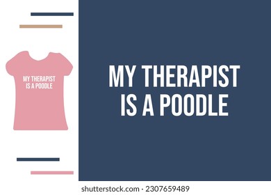 My therapist is a poodle t shirt design