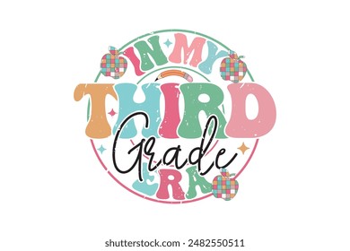 In My Third Grade Era School Teacher EPS T-shirt Design, Retro Wavy, Teacher Quotes, Kindergarten T-shirt, Print On Demand