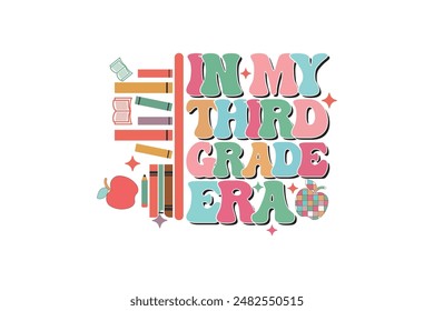 In My Third Grade Era School Teacher EPS T-shirt Design, Retro Wavy, Teacher Quotes, Kindergarten T-shirt, Print On Demand