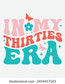 In My Thirties Era Retro T shirt Design, Era Retro Design, Era T shirt