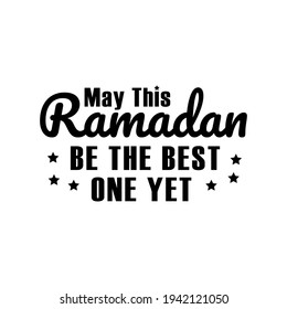 My this ramadan be the best one yet. Lettering quotes. Modern lettering art for poster, greeting card, t-shirt, etc. Editable stroke. Design template vector