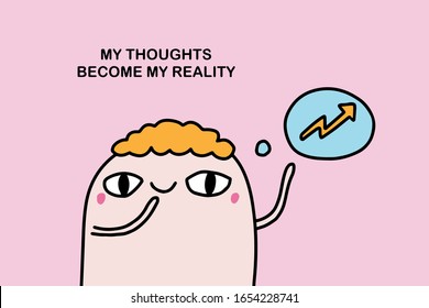 My thoughts become my reality hand drawn vector illustration in cartoon comic style affirmation motivation print poster card