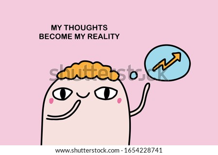 My thoughts become my reality hand drawn vector illustration in cartoon comic style affirmation motivation print poster card