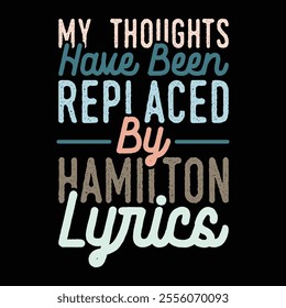 my thoughts have been replaced by hamilton on lyrics