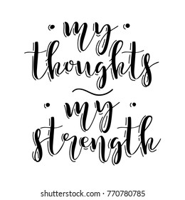 My thoughts my strength. Motivation and inspiration letterring poster. 