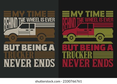 My Time Behind The Wheel Is Over But Being A Trucker Never Ends, Truck Shirt, Truck Driver Shirt, Truck Driving, Truck Lover Shirt, Trucker Dad Shirt, Driver Birthday Gift, Still Plays With Trucks