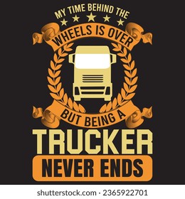 my time behind the wheels is over trucker never ends.with patches for t-shirts and other uses