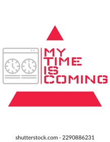 My time is coming ,Unique slogan typography graphic for print,t shirt cap, mug, vector illustration design
