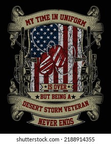 Meine Zeit in Uniform ist vorbei, aber ein Wüstenstorm Veteran zu sein endet nie das Design eines alten Armee-T-Shirt-Designs