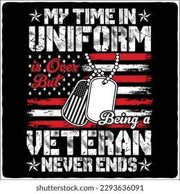 my time in uniform is over but being a veteran never ends veteran t-shirt design