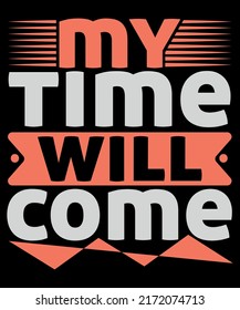 My time will come tee design minimal t-shirt design