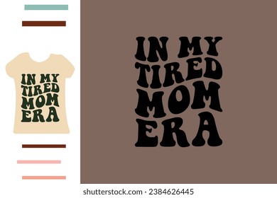 In my tired mom era t shirt design