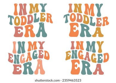  In my toddler era, in my engaged era retro wavy SVG bundle T-shirt designs