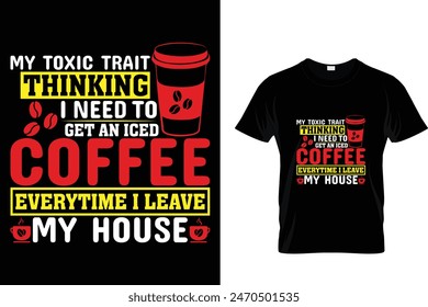 My Toxic Trait Thinking.... - Coffee Lover T-Shirt
