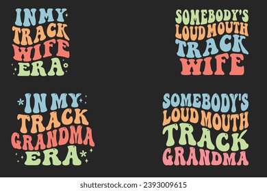 In my track wife era, Somebody's Loud Mouth Track wife, in my track grandma era, Somebody's Loud Mouth Track grandma retro wavy T-shirt