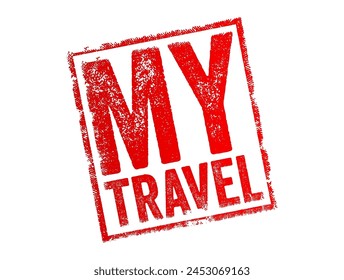 My Travel - the personal experiences, journeys, or trips that an individual has taken or plans to take, text concept stamp