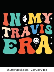 In My Travis Era, Retro Groovy Retro, Football Season ,Typography, Cutting File, Cricut, Silhoutte, Pod, Era T-shirt,Commercial Use