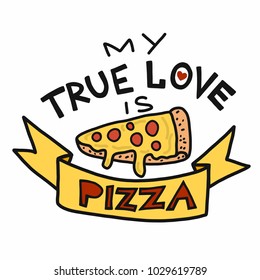 My true love is pizza vector illustration doodle style