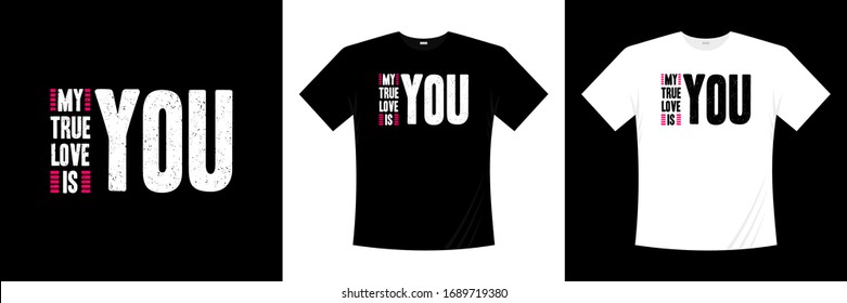 my true love is you typography t-shirt design